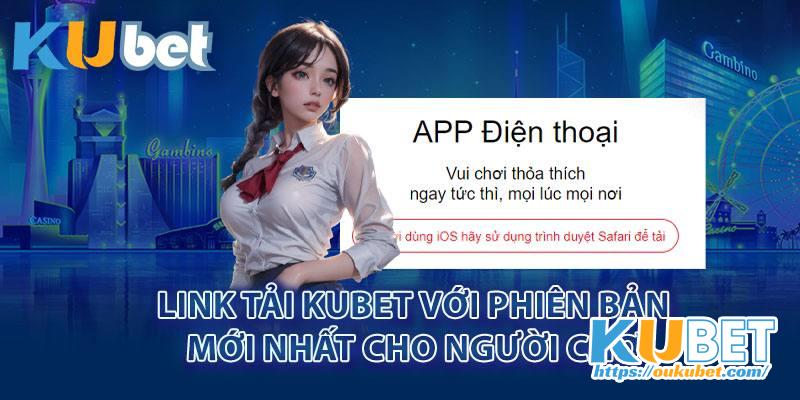 Link tải Kubet với phiên bản mới nhất cho người chơi