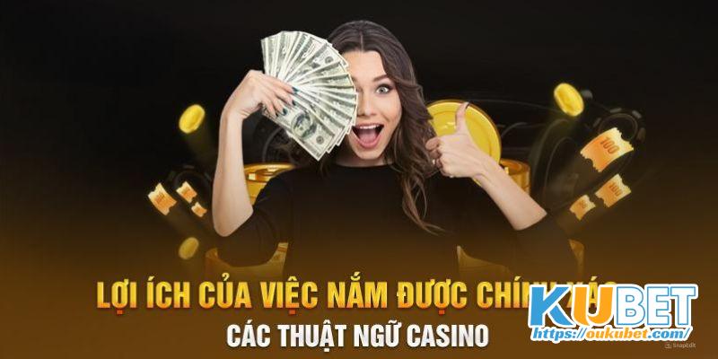 Lý do vì sao nên nắm rõ về các thuật ngữ casino 