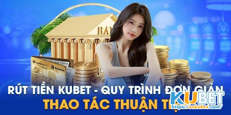 Rút tiền Kubet qua máy tính