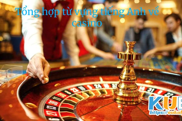 tổng hợp từ vựng tiếng Anh về casino